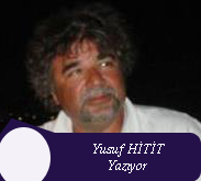 Yusuf HİTİT yazıyor